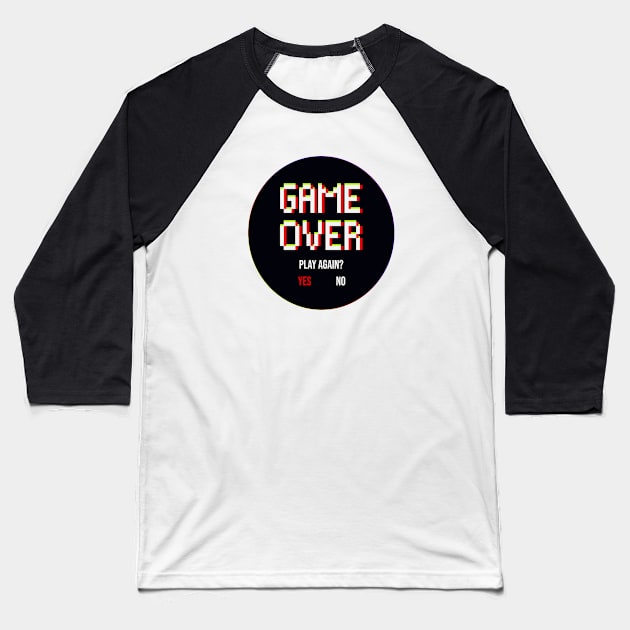 Pixelated Game Over - Gamers Life Design Baseball T-Shirt by LittleMissy